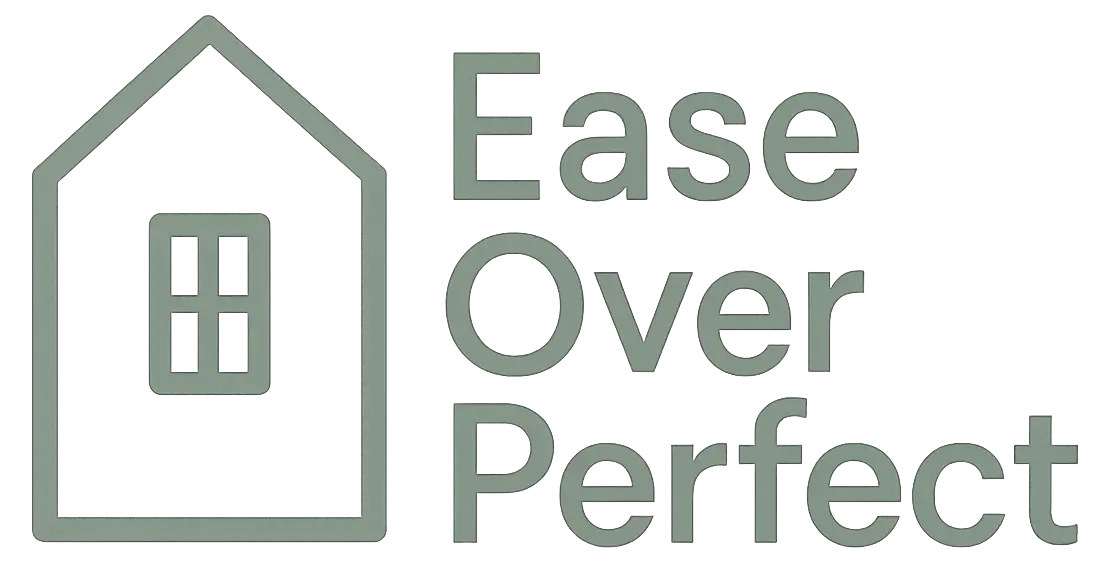 Ease Over Perfect